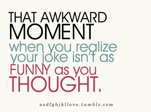 Love Awkward Moment Quotes. QuotesGram