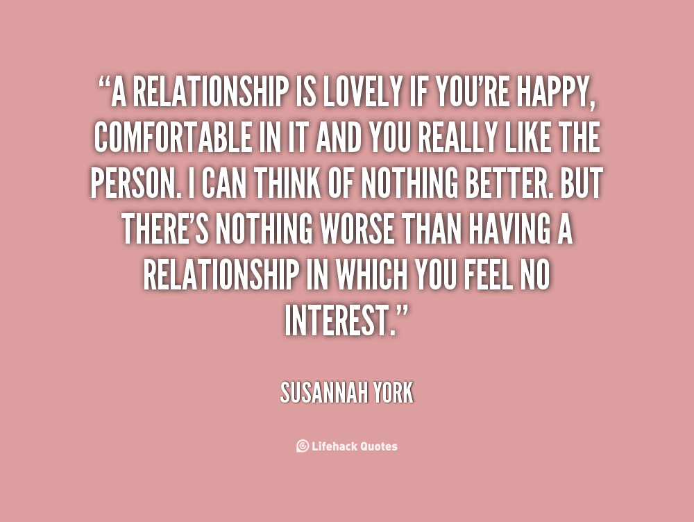 322176604 quote Susannah York a relationship is lovely if youre happy 36957