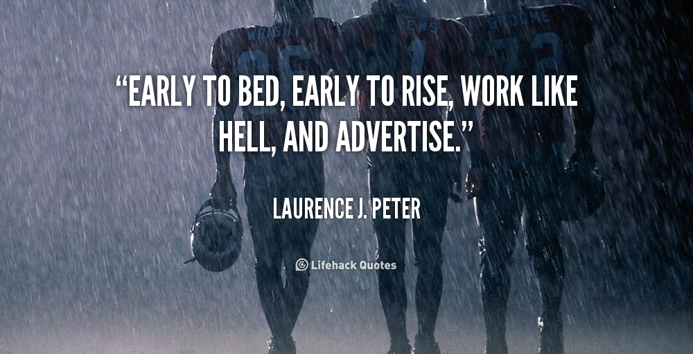 The early bird catches the worm.