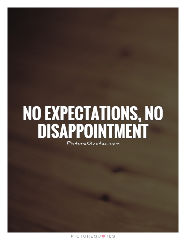 No Expectations No Disappointments Quotes QuotesGram