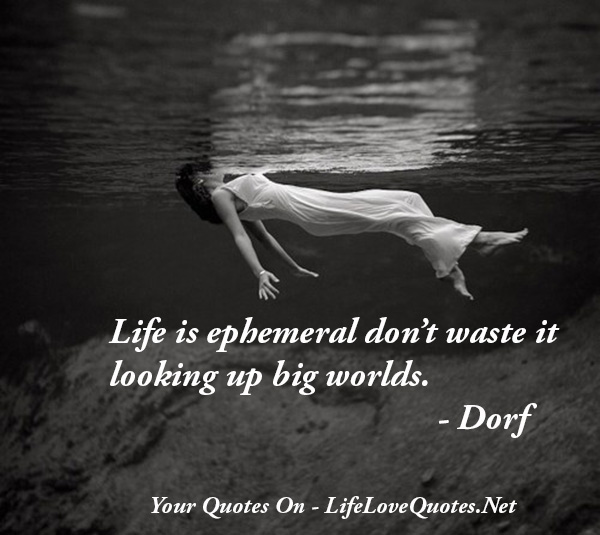 quotes-life-is-ephemeral-quotesgram