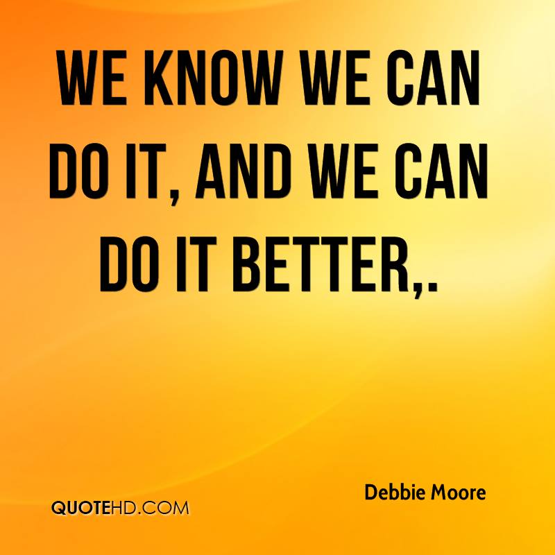 We Can Do Better Quotes. QuotesGram