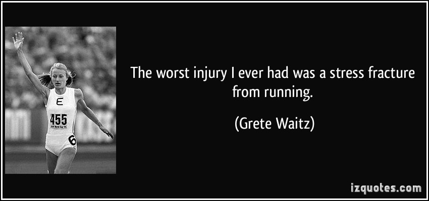The worst injury I ever had was a stress fracture from running.