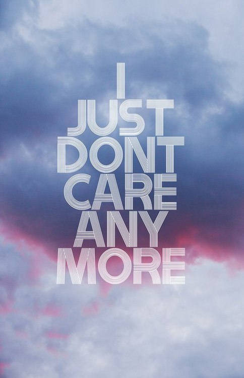 You Dont Care Anymore Quotes.