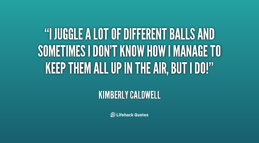Juggling Quotes. QuotesGram