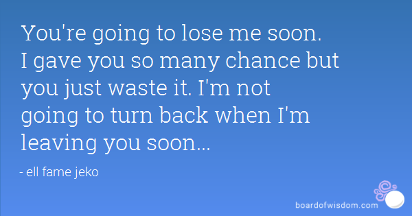 You Lost Your Chance Quotes. QuotesGram