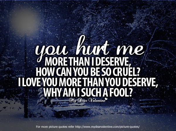 Deserve much better. Quotes i Loved you more than you deserved. I deserve more than you think picture. Articles are more cruel, than you World. You did hurt me.