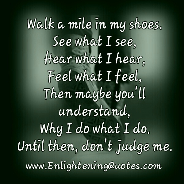 Walk A Mile In My Shoes Quotes. QuotesGram
