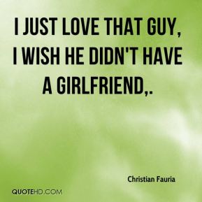 Wish i had a girlfriend quotes