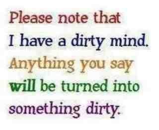 Funny Quotes About Dirty Minds. QuotesGram