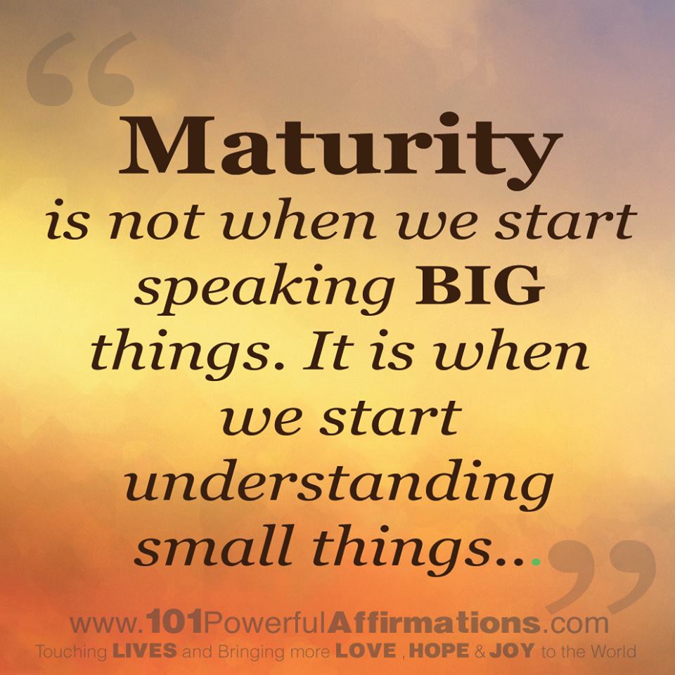 Maturity Quotes About Life Mature Quotes. Quotesgram