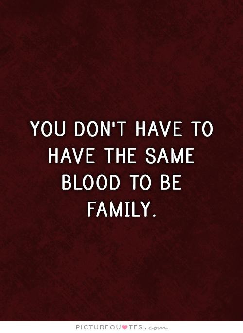 Not Blood Related Family Quotes. QuotesGram
