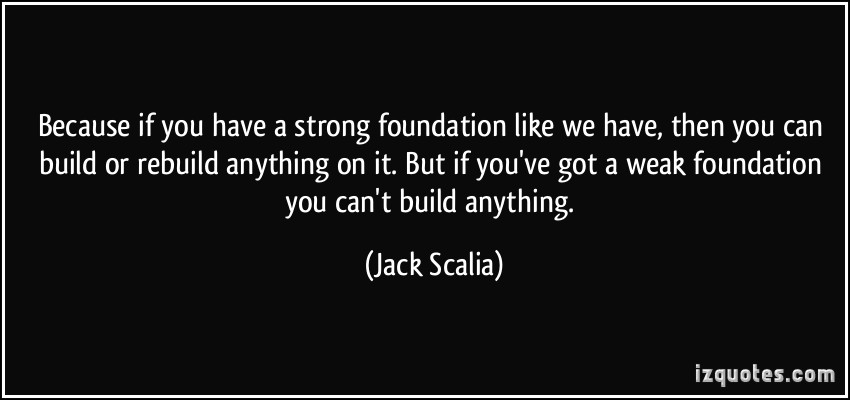 Building A Strong Foundation Quotes. QuotesGram