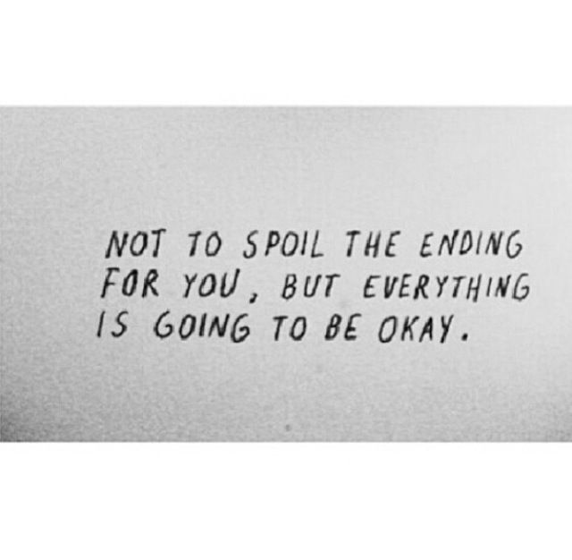 I love you everything is going to be okay. Every thing is going to. To spoil. Everything will be ok перевод. Everything is okay.