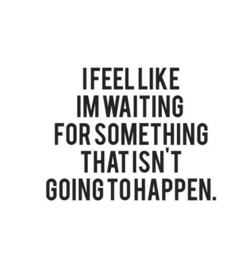 Quotes About Not Waiting Around. QuotesGram