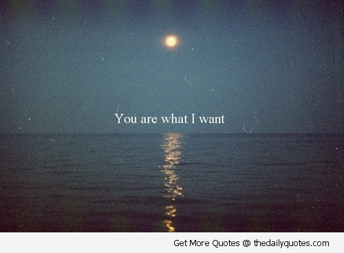 You Are All I Want Quotes Is All I Need You Quotes. Quotesgram