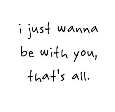 Wanna Be With You Quotes Quotesgram