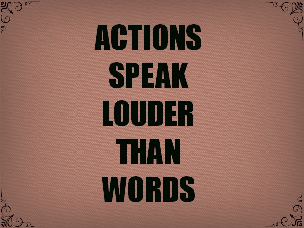Could you speak loud. Actions speak Louder than Words. Actions speak Louder than Words картинки. Картинка your Words your Action. Actions better than Words.
