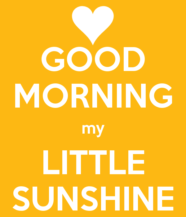 Good Morning My Sun Good Morning My Sunshine Quotes. Quotesgram