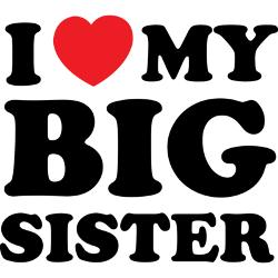 My sister feels. Надпись i Love my sister. Моя систер. Big sister надпись. Люблю тебя систер.