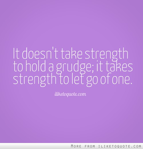Letting Go Of Grudges Quotes. QuotesGram