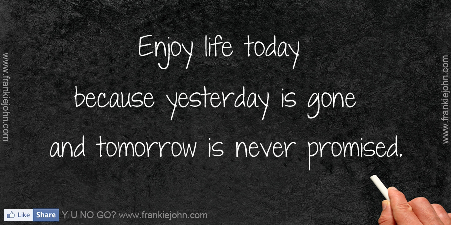 Here Today Gone Tomorrow Quotes Quotesgram