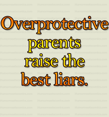 Overprotective Parents Quotes Quotesgram They are preventing their children from exploring and enjoying the normal things of childhood. overprotective parents quotes quotesgram