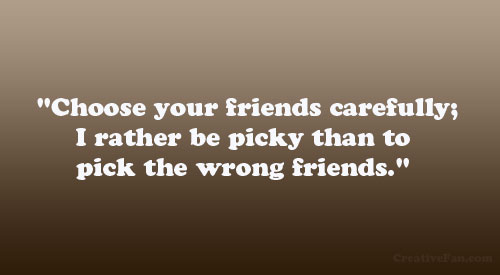Choose Your Friends Quotes. QuotesGram