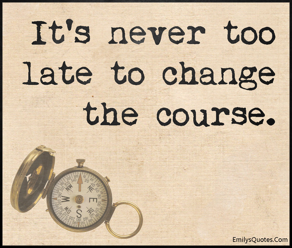 It is never too. It is never to late. Too late. Too late late. Пословица never too late to learn.