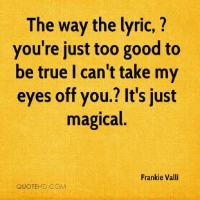 Frankie Valli Quotes Quotesgram Frankie Valli Quotes Quotesgram