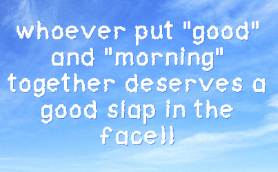 Sarcastic Good Morning Quotes. QuotesGram