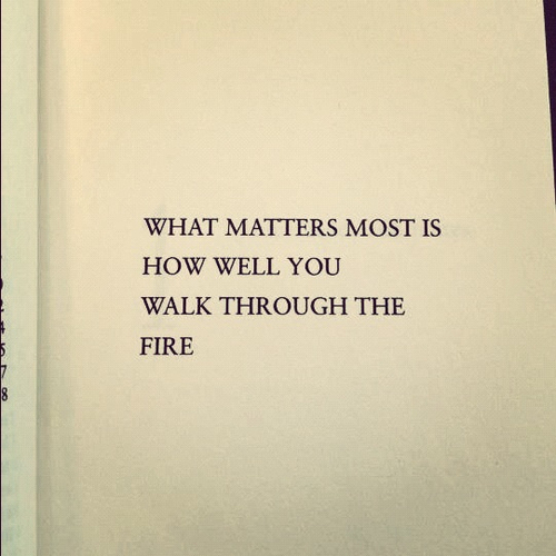 Walking Through Fire Quotes Quotesgram Walking Through Fire Quotes Quotesgram