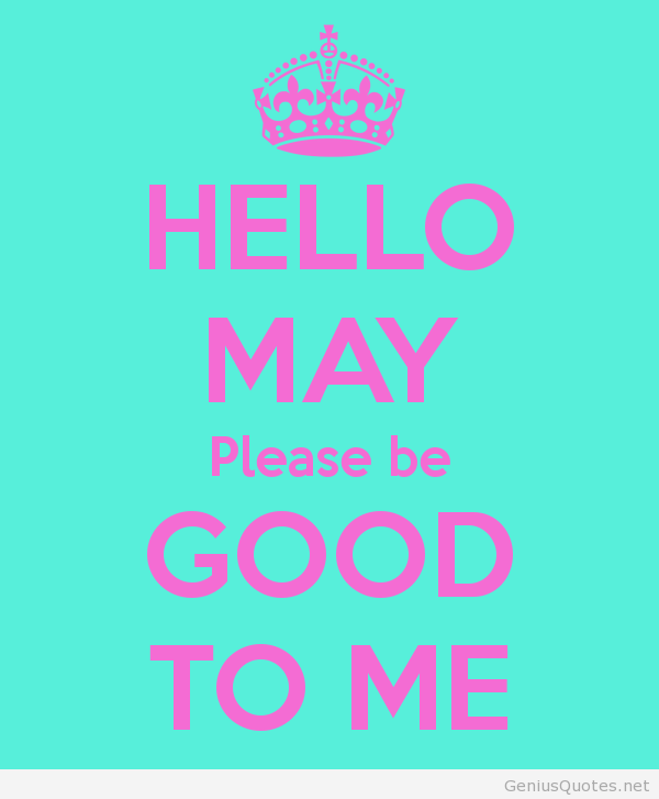 Hello may please. Hello May. Hello May картинки. May please be good. Открытки good hello June please be good.