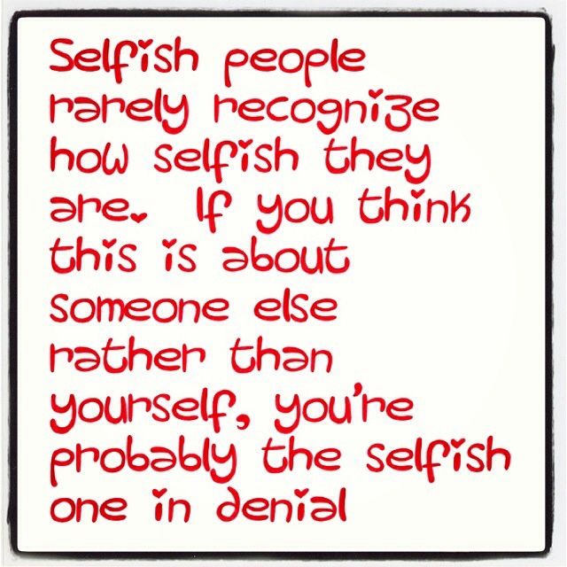 Selfish People Quotes Funny. QuotesGram