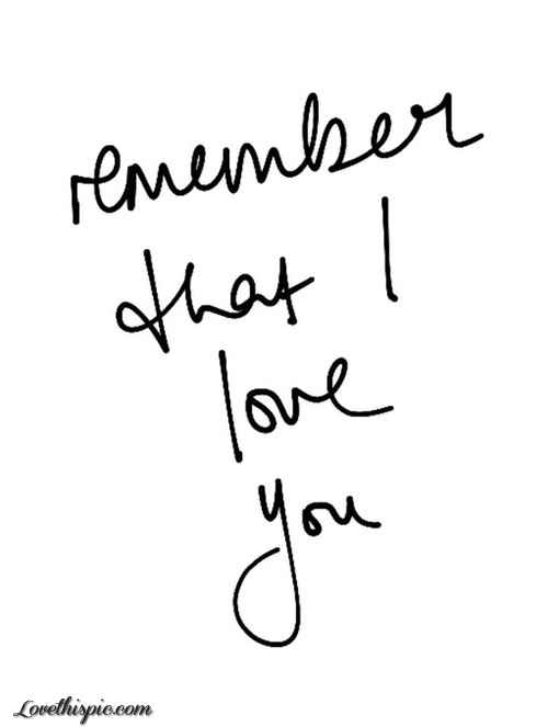 Remember I Love You Quotes Quotesgram