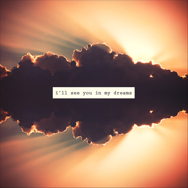 See You In My Dreams Quotes Quotesgram See You In My Dreams Quotes Quotesgram