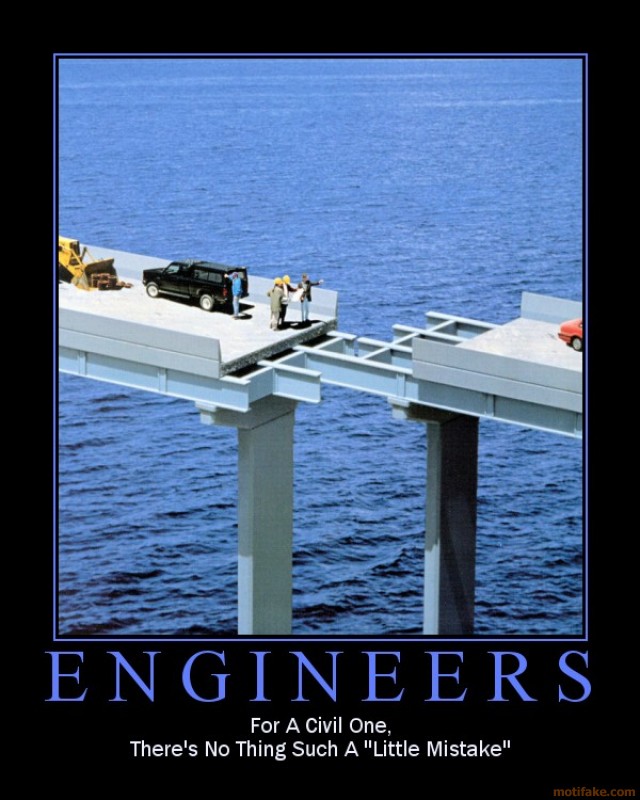 588235721 engineers life time work man mistake road bridge joke fun demotivational poster 1241889001