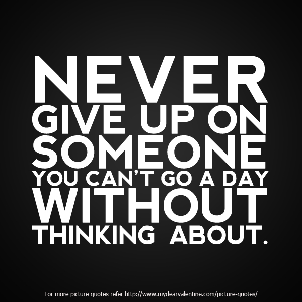 Quotes About Never Giving Up On Someone You Love