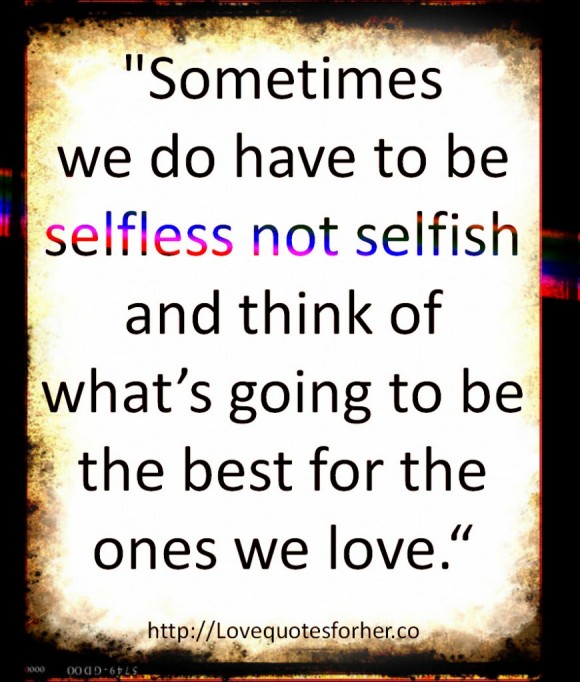 Quotes About Selfishness And Selflessness. QuotesGram