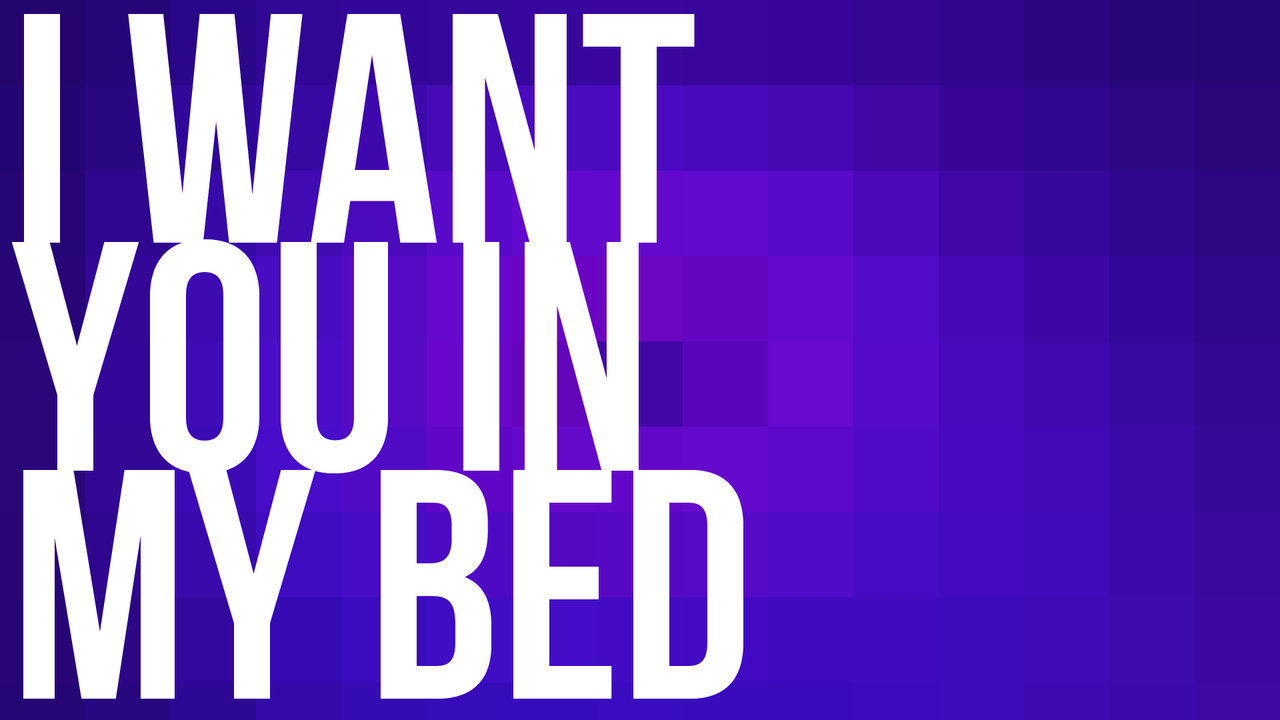 I Want You In My Bed Quotes. QuotesGram