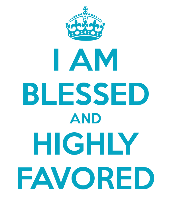 Blessed And Highly Favored Quotes QuotesGram blessed-and-highly-favored-quotes-quotesgram