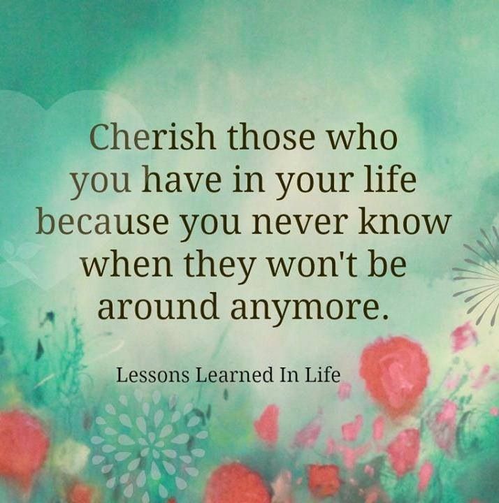 Quotes About Cherishing Your Loved Ones. QuotesGram