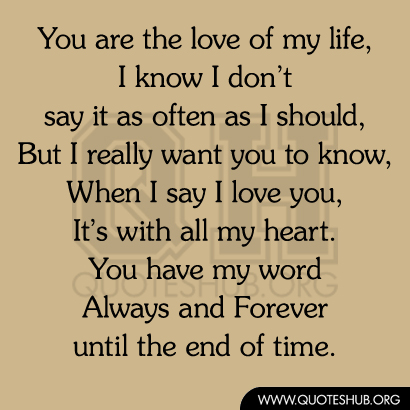 You Are The Love Of My Life Quotes For Her The Love Of My You Are Life Quotes. Quotesgram