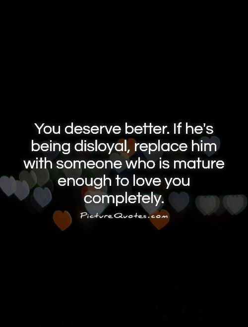 Quotes About Deserving Better In A Relationship