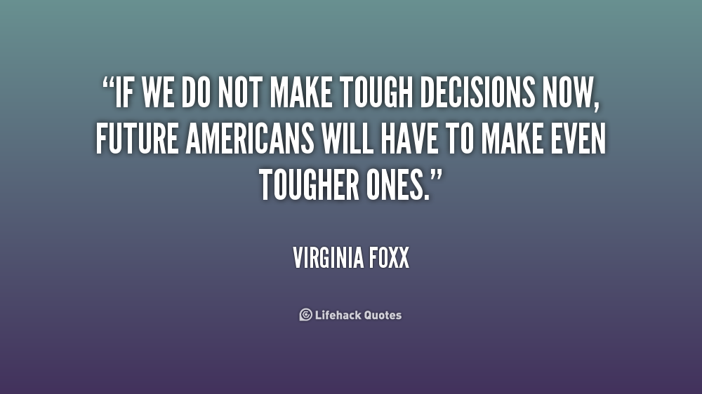 Inspirational Quotes About Tough Decisions. QuotesGram