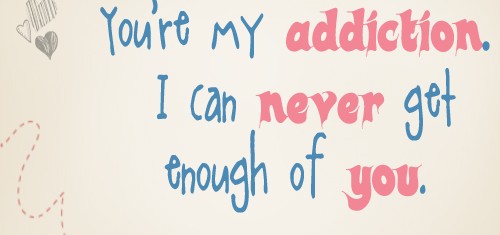 You Are My Addiction Quotes. Quotesgram