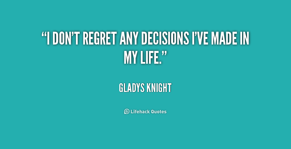 Quotes On Regretting Decisions. QuotesGram