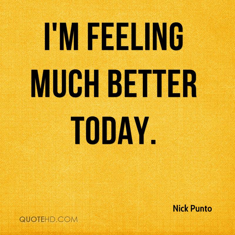 I Feel Better Quotes. QuotesGram