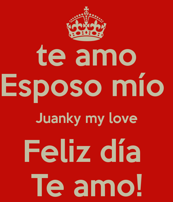 Te Amo Esposo Mio Quotes. QuotesGram