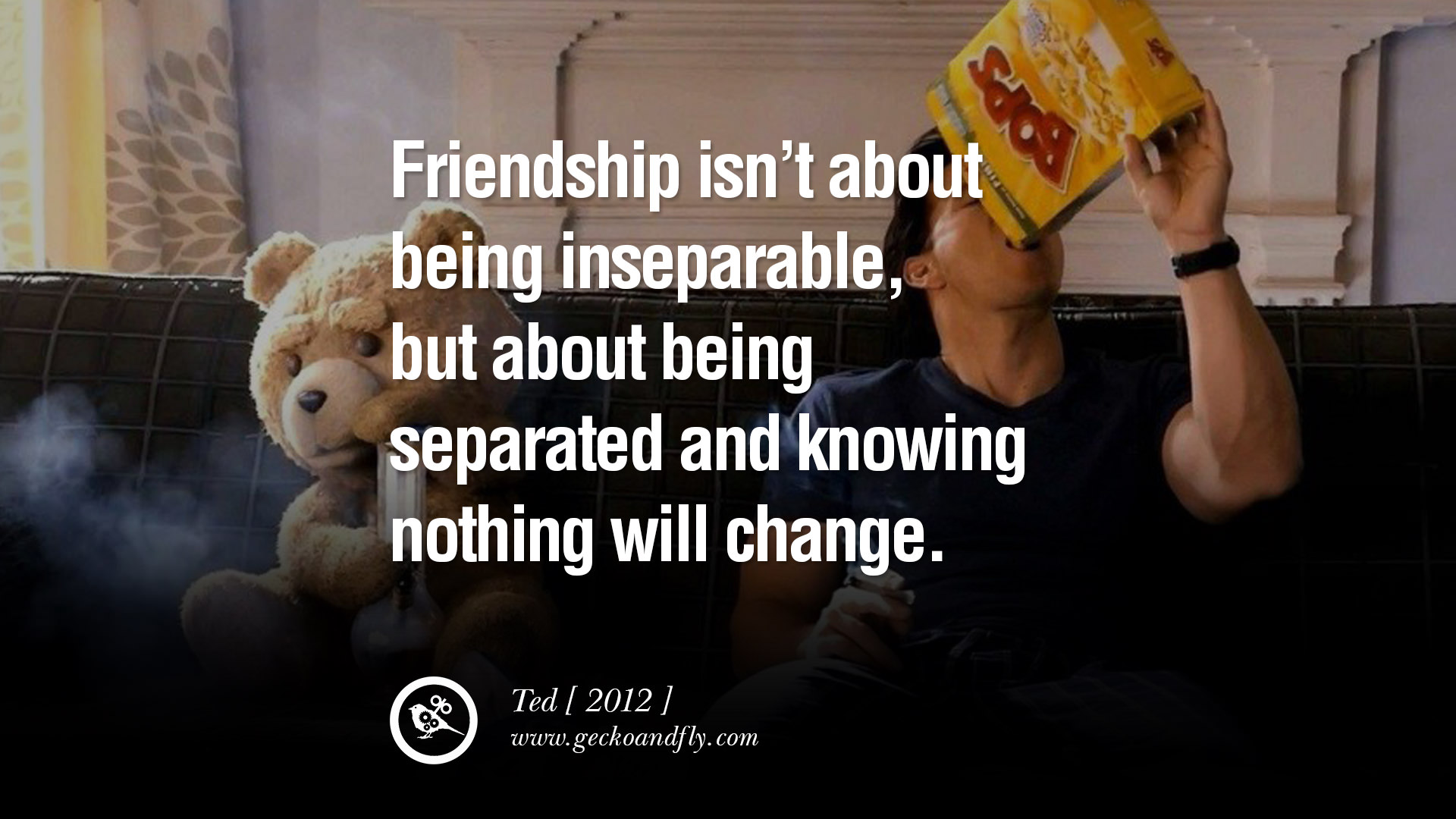 Ted - Friendship Quote